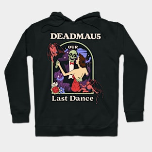 Our Last Dance Deadm5 Hoodie